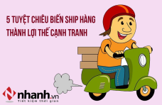 5 tuyệt chiêu biến ship hàng thành lợi thế cạnh tranh